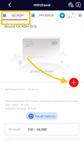 Step 1: Select GCash withdrawal and click the plus sign to add your GCash account.